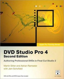 DVD Studio Pro 4: Authoring Professional DVDs in Final Cut Studio 2 [Apple Pro Training Series] - Martin Sitter, Adrian Ramseier, Jem Schofield