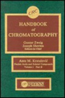 CRC Handbook of Chromatography: Nucleic Acids and Related Compounds, Volume I, Part B - Ante M. Krstulovic