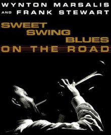 Sweet Swing Blues on the Road: A Year with Wynton Marsalis and His Septet - Wynton Marsalis, Dave Stewart