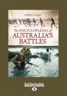 The Encyclopaedia of Australia's Battles (Large Print 16pt) - Chris Clark