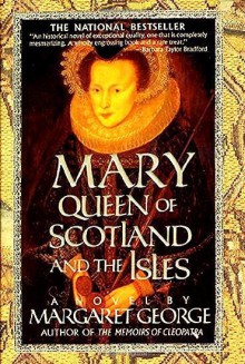 Mary Queen of Scotland and the Isles - Margaret George