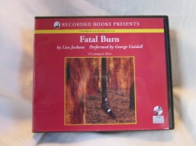 Fatal Burn by Lisa Jackson Unabridged CD Audiobook - Lisa Jackson, George Guidall