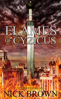 The Flames of Cyzicus: A Cassius Corbulo short story - Nick Brown