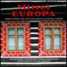 Mittel Europa: Rediscovering the Style and Design of Central Europe - Suzanne Slesin, Stafford Cliff, Daniel Rozensztroch, Gilles de Chabaneix