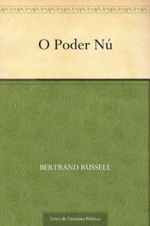 O Poder Nú (Portuguese Edition) - Bertrand Russell, UTL