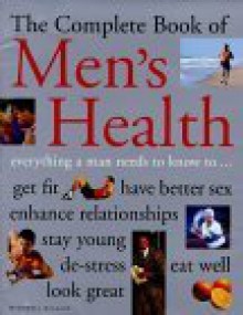 The Complete Book Of Men's Health: The Definitive Guide To Healthy Living, Exercise And Sex - Jack Forem, Doug Hill