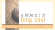 A Little Bit of Feng Shui: A Coupon Gift to Gently Shift Your Energies - Sourcebooks Inc