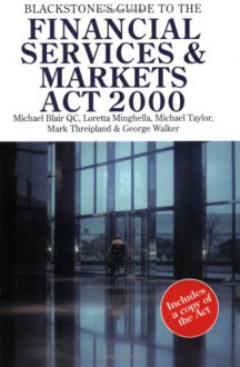 Blackstone's Guide to the Financial Services and Markets ACT 2000 - Michael C. Blair, Michael Taylor