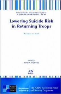 Lowering Suicide Risk In Returning Troops: Wounds Of War (Nato Science For Peace And Security) - North Atlantic Treaty Organization