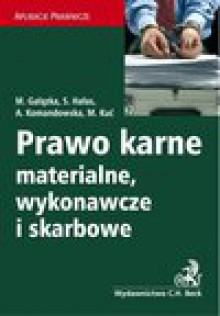 Prawo karne materialne, wykonawcze i skarbowe - Małgorzata Gałązka, Sławomir Hałas, Anna Komandowska, Kuć Małgorzata