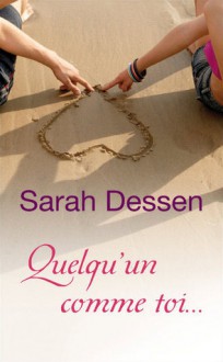 Quelqu'un comme toi... (Broché) - Sarah Dessen, Véronique Minder