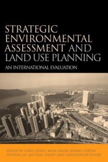 Strategic Environmental Assessment and Land Use Planning: An International Evaluation - Carys Jones