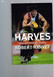 Harves: Strength Through Loyalty - Robert Harvey