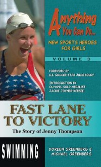 Fast Lane to Victory: The Story of Jenny Thompson - Doreen Greenberg, Michael Greenberg, Phil Velikan