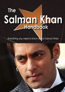 The Salman Khan Handbook - Everything You Need to Know about Salman Khan - Emily Smith