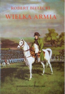 Wielka Armia - Robert Bielecki