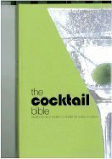 The Cocktail Bible: Traditional and Modern Cocktails for Every Occasion by Doeser, Linda published by Parragon Inc (2005) [Hardcover] - Linda Doeser