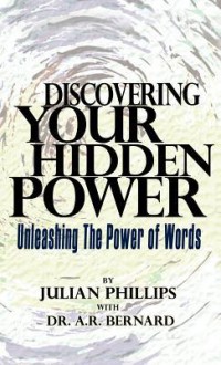 Discovering Your Hidden Power - Julian Phillips, A.R. Bernard