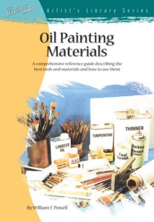 Oil Painting Materials - William F. Powell