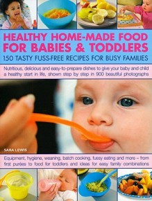 Healthy Home Made Food For Babies & Toddlers - Sara Lewis