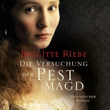 Die Versuchung der Pestmagd (Die Pestmagd 2) - Brigitte Riebe, Günter Merlau, RADIOROPA Hörbuch