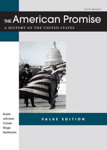 The American Promise Value Edition, Combined Version: A History of the United States - James L. Roark, Michael P. Johnson, Patricia Cline Cohen, Sarah Stage, Susan M. Hartmann