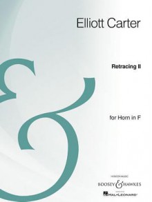 Retracing II: Solo Horn Archive Edition - Elliott Carter