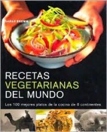 Recetas Vegetarianas del Mundo - Sarah Brown