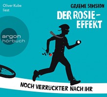 Der Rosie-Effekt: Noch verrückter nach ihr - Graeme Simsion, Oliver Kube, Annette Hahn