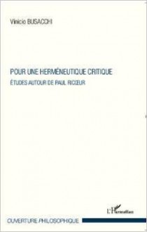 Pour Une Herméneutique Critique Etudes Autour de Paul Ricoeur - Vinicio Busacchi