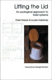 Lifting the Lid: An Ecological Approach to Toilet Systems - Peter Harper