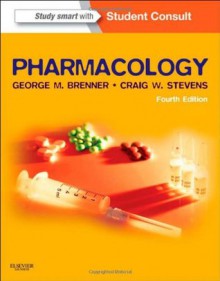 Pharmacology: With STUDENT CONSULT Online Access, 4e - George M. Brenner, Craig Stevens