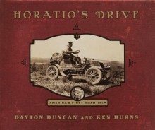 Horatio's Drive: America's First Road Trip - Dayton Duncan, Ken Burns