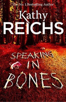 Speaking in Bones: A Novel (Temperance Brennan) - Kathy Reichs