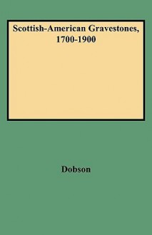 Scottish-American Gravestones, 1700-1900 - David Dobson