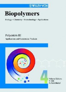 Biopolymers, Polyesters III: Applications and Commercial Products - Y. Doi