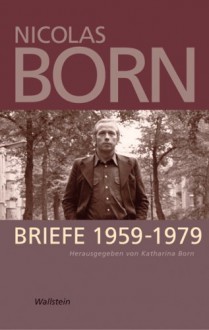 Briefe 1959-1979 - Nicolas Born, Katharina Born