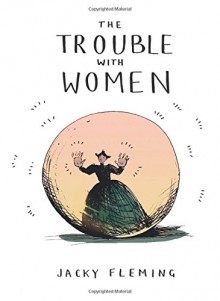 The Trouble with Women - Jacky Fleming