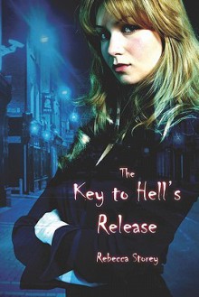 The Key to Hell's Release - Rebecca Storey