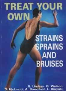 Treat Your Own Strains, Sprains And Bruises - Robert Lindsay, G. Watson, D. Hickmott