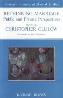 Rethinking Marriage: Public and Private Perspectives - Christopher Clulow