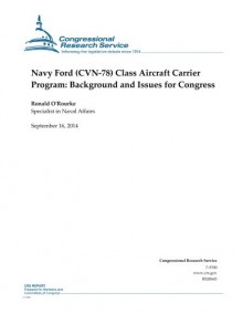 Navy Ford (CVN-78) Class Aircraft Carrier Program: Background and Issues for Congress (CRS Reports) - Ronald O'Rourke, Congressional Research Service