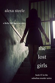 The Lost Girls (Book #2 in The Suburban Murder Series) - Alexa Steele