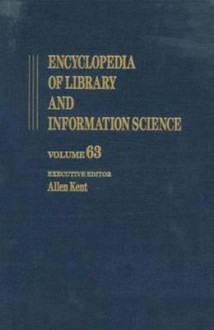 Encyclopedia of Library and Information Science: Volume 63 - Supplement 26 - Adaptive Clustering of Hypermedia Documents to Using the World Wide Web at the Reference Desk - Allen Kent