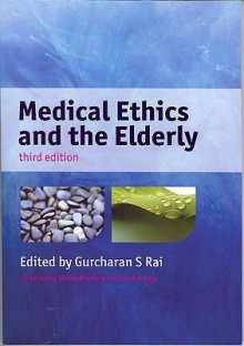 Medical Ethics And The Elderly - Gurcharan S. Rai, Marshall B. Kapp, Jeremy Playfer