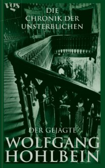 Die Chronik der Unsterblichen: Der Gejagte - Wolfgang Hohlbein