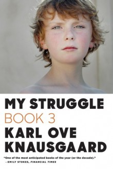 My Struggle: Book 3 - Karl Ove Knausgård, Don Bartlett