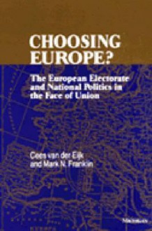 Choosing Europe?: The European Electorate and National Politics in the Face of Union - Cees van der Eijk, Mark N. Franklin