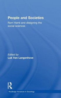 People and Societies: ROM Harre and Designing the Social Sciences - Rom Harré