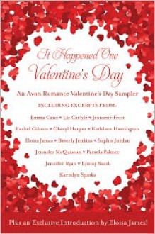 It Happened One Valentine's Day: An Avon Romance Valentine's Day Sampler - Eloisa James, Kerrelyn Sparks, Lynsay Sands, Liz Carlyle, Rachel Gibson, Sophie Jordan, Beverly Jenkins, Kathleen Harrington, Pamela Palmer, Jeaniene Frost, Emma Cane, Jennifer McQuiston, Jennifer Ryan, Cheryl Harper